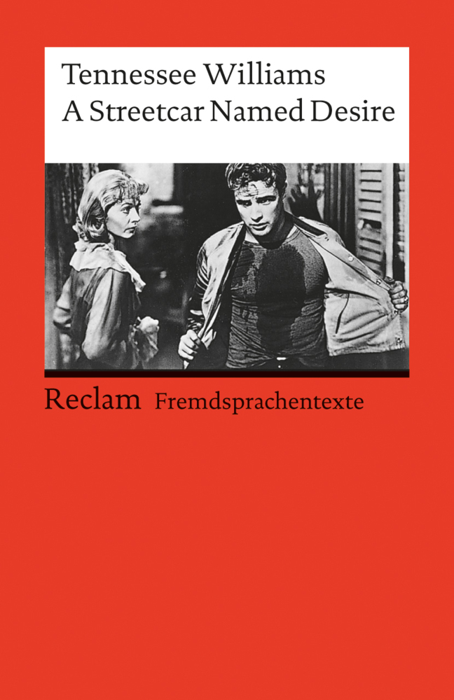 A Streetcar named Desire [Fremdsprachentexte] - Englischer Text mit deutschen Worterklärungen B2-C1 (GER)- Williams, Tennessee - Schullektüre; Erläuterungen - 9240