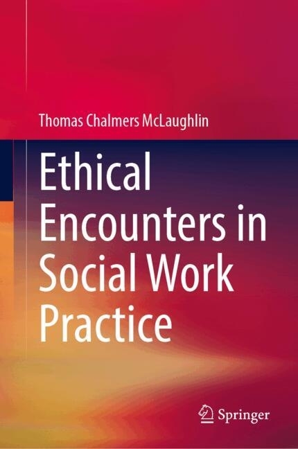 Ethical Encounters in Social Work Practice