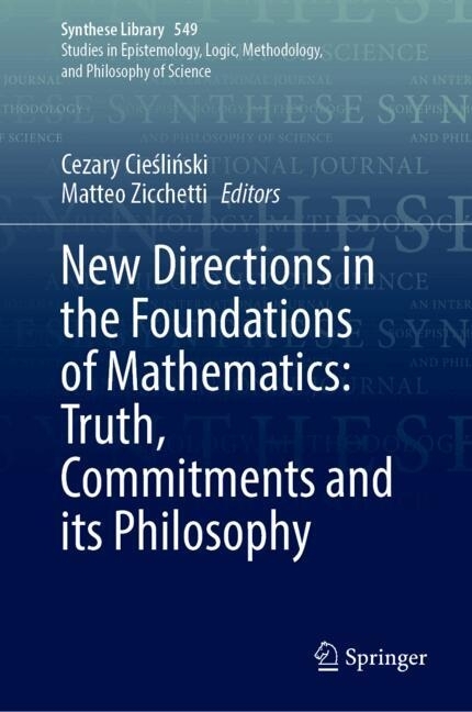 New Directions in the Foundations of Mathematics: Truth, Commitments and its Philosophy