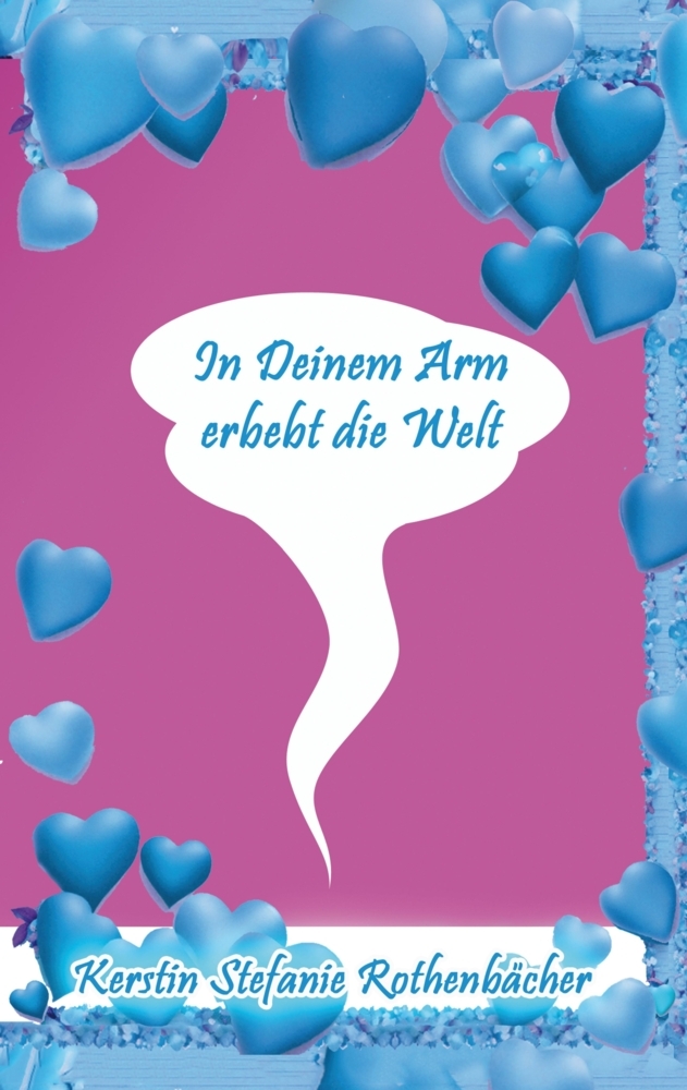 In Deinem Arm erbebt die Welt