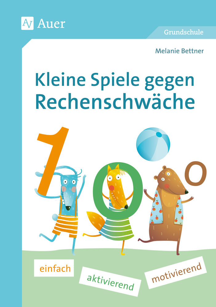 Kleine Spiele gegen Rechenschwäche einfach - aktiv - motivierend (1 bis 4 Klasse)