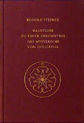 Bausteine zu einer Erkenntnis des Mysteriums von Golgatha