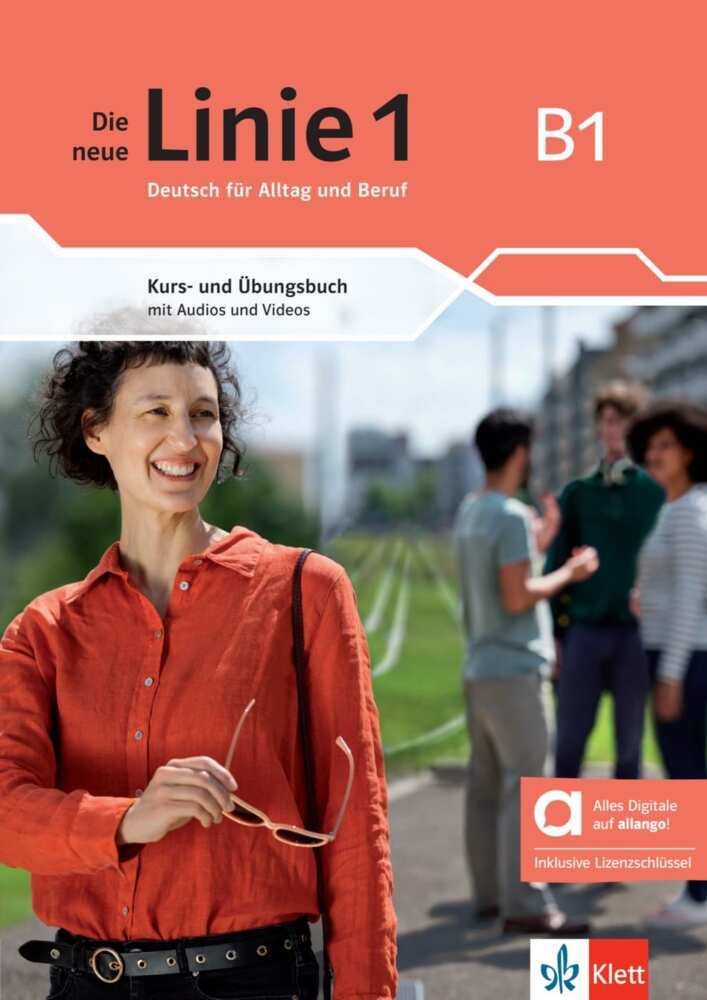 Die neue Linie 1 B1 - Hybride Ausgabe allango, m. 1 Beilage. Deutsch für Alltag und Beruf. Kurs- und Übungsbuch mit Audios und Videos inklusive Lizenzschlüssel allango (24 Monate)