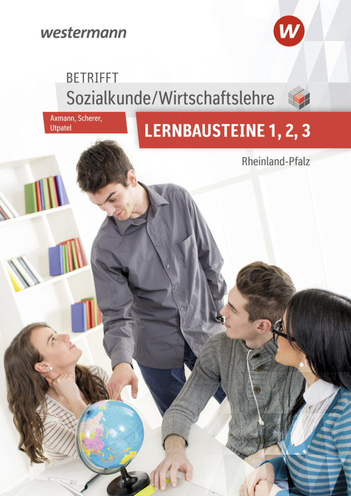 Betrifft Sozialkunde / Wirtschaftslehre - Ausgabe für Rheinland-Pfalz Lernbausteine 1-3 Lehr- und Arbeitsbuch