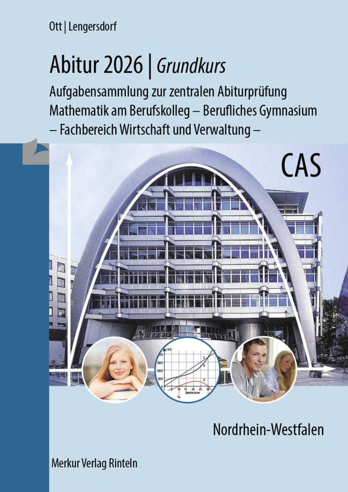 Abitur 2026 - Grundkurs - Aufgabensammlung zur zentralen Abiturprüfung. Mathematik am Berufskolleg - Berufliches Gymnasium - Fachbereich Wirtschaft und Verwaltung  -