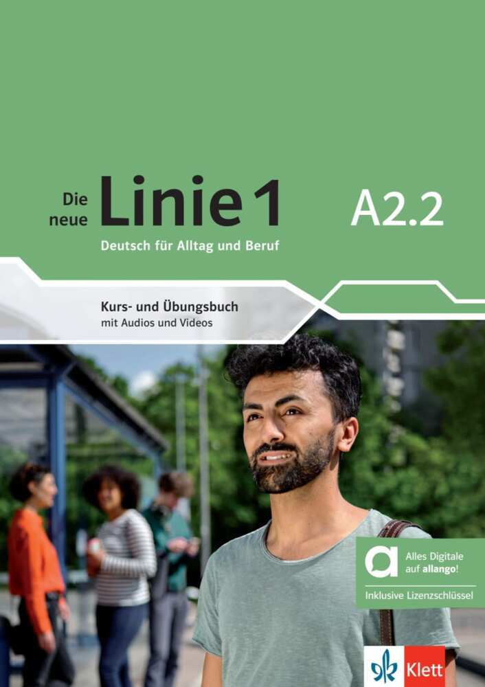Die neue Linie 1 A2.2 - Hybride Ausgabe allango, m. 1 Beilage. Deutsch für Alltag und Beruf. Kurs- und Übungsbuch mit Audios und Videos inklusive Lizenzschlüssel allango (24 Monate)