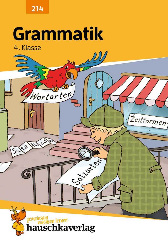 Deutsch 4 Klasse Übungsheft - Grammatik Wortarten, Satzglieder, die vier Fälle üben für den Übertritt Wie im Unterricht: Erklärungen mit Übungen und Lösungen