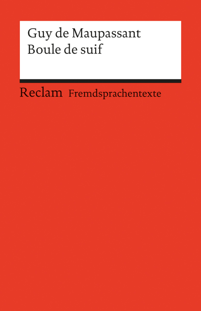 Boule de suif [Fremdsprachentexte] - Französischer Text mit deutschen Worterklärungen B2 (GER) Nouvelle - Maupassant, G de - Schullektüre mit Erläuterungen - 9011