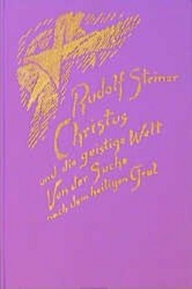 Christus und die geistige Welt Von der Suche nach dem heiligen Gral