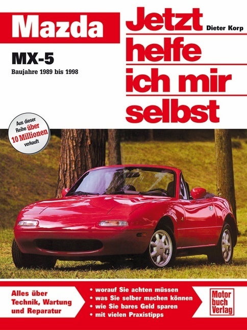 Jetzt helfe ich mir selbst Mazda MX-5 (Baujahre 1989 bis 1998)