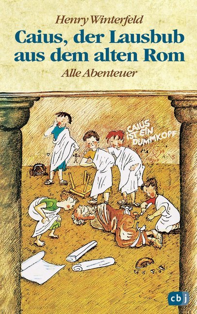 Caius, der Lausbub aus dem alten Rom - Alle Abenteuer in einem Band