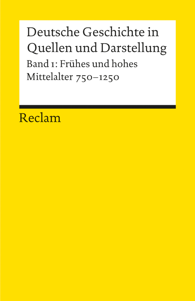 Deutsche Geschichte in Quellen und Darstellung Band 1: Frühes und hohes Mittelalter 750-1250, Bd1