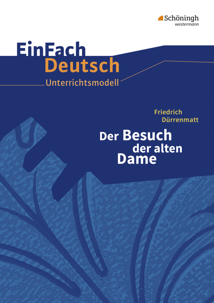 Friedrich Dürrenmatt: Der Besuch der alten Dame Gymnasiale Oberstufe