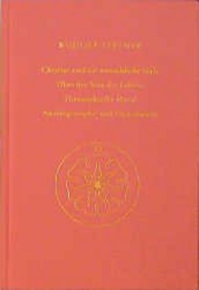 Christus und die menschliche Seele Über den Sinn des Lebens Theosophische Moral Anthroposophie und Christentum