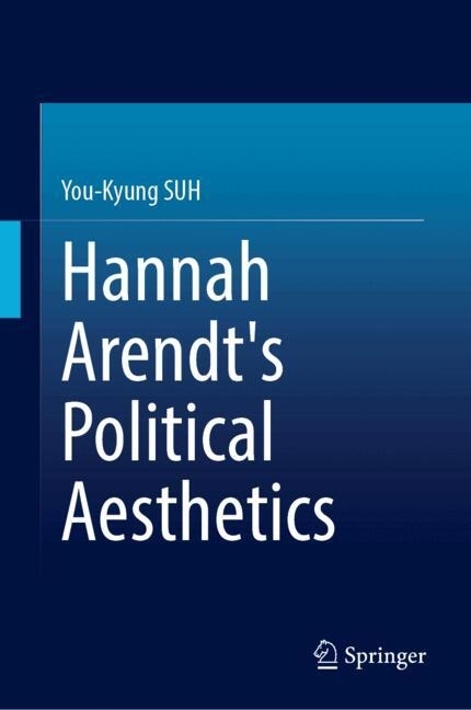 Hannah Arendt's Political Aesthetics