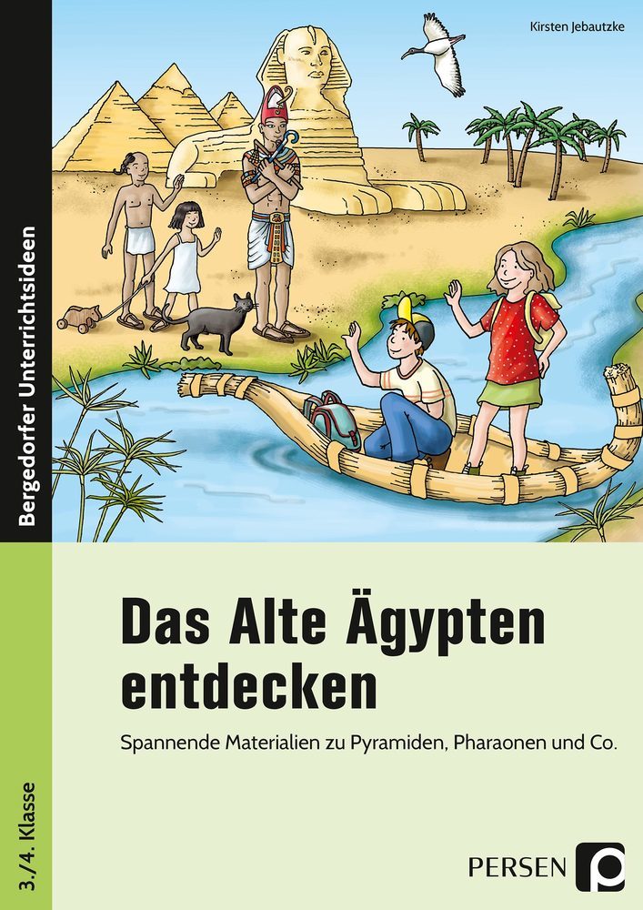 Das Alte Ägypten entdecken Spannende Materialien zu Pyramiden, Pharaonen und Co (3 und 4 Klasse)